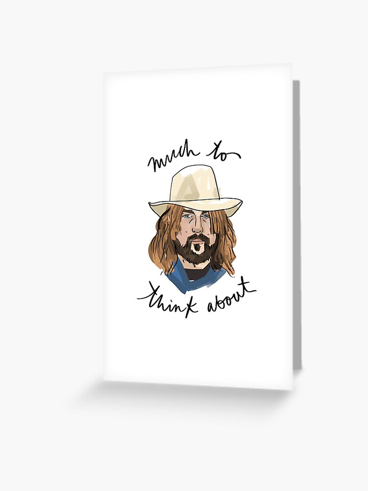 Much To Think About Billy Ray Cyrus Greeting Card By Amyigri Redbubble