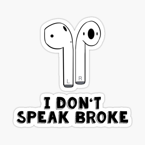 Airpods - I don't speak broke" for | Redbubble