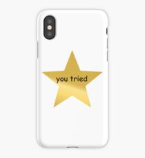 You Tried Gold Star iPhone Case