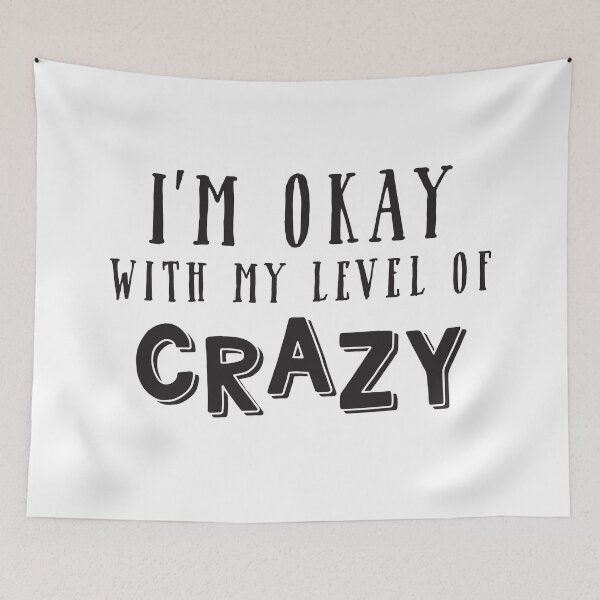 Item preview, I'm okay with my level of CRAZY designed and sold by jazzydevil.