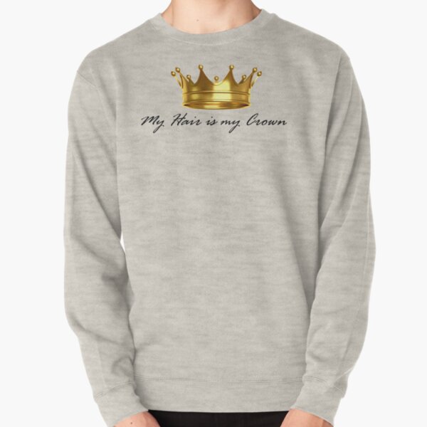 My hair is my crown Pullover Sweatshirt
