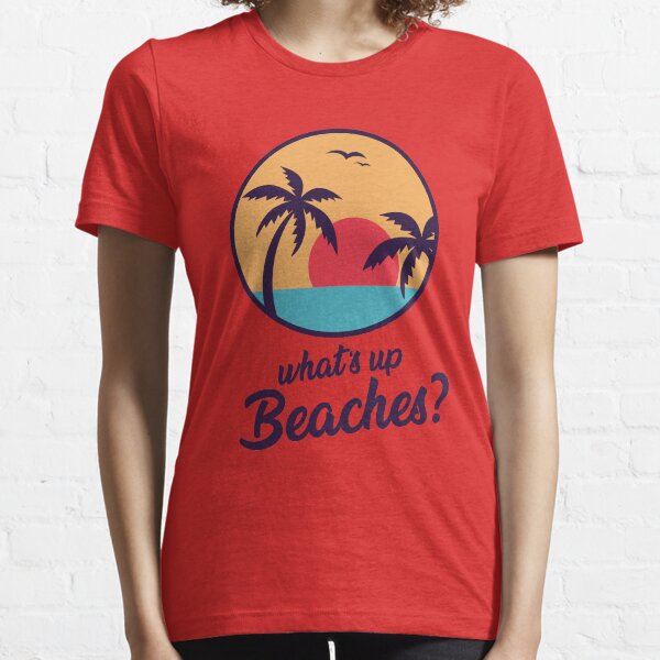 Whats up beaches Essential T-Shirt