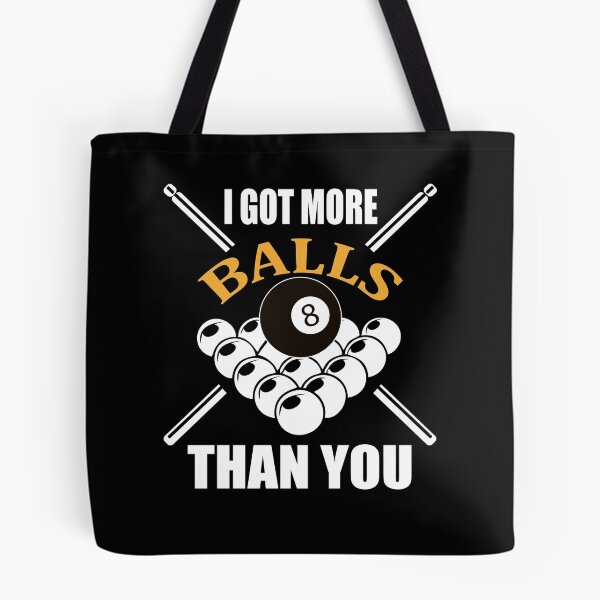 Item preview, I Got More Balls Than You - Funny Pool Players Billiards Lovers Cue Ball 8 ball 9 ball Pool Shooting Gift designed and sold by sols.