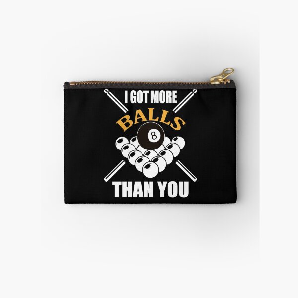 Item preview, I Got More Balls Than You - Funny Pool Players Billiards Lovers Cue Ball 8 ball 9 ball Pool Shooting Gift designed and sold by sols.