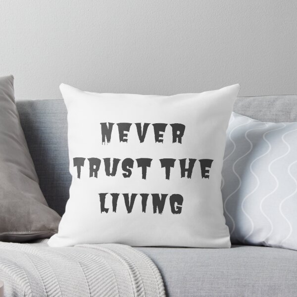 Item preview, Never Trust the Living designed and sold by rymcintire.