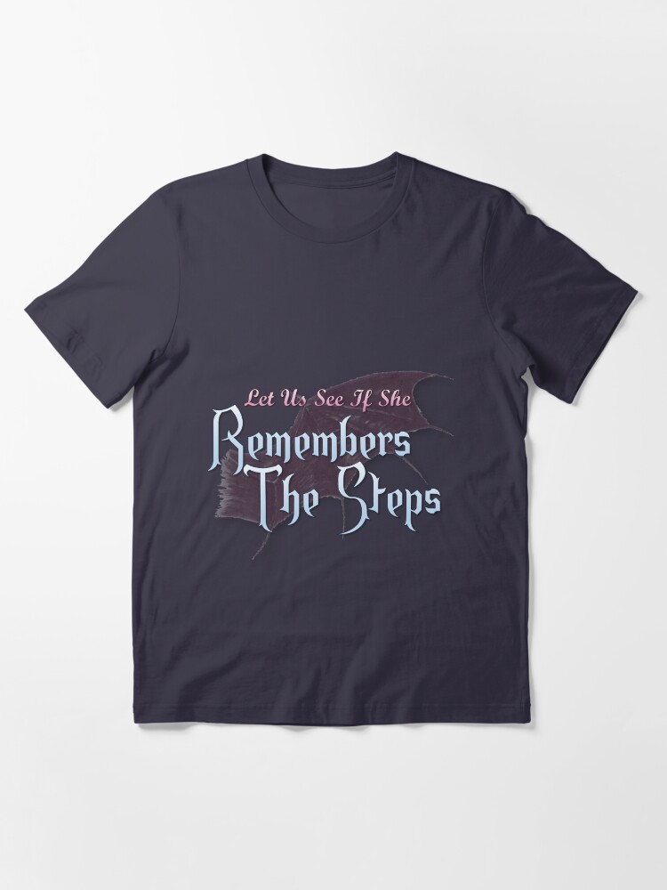 Alternate view of Let Us See If She Remembers The Steps Essential T-Shirt