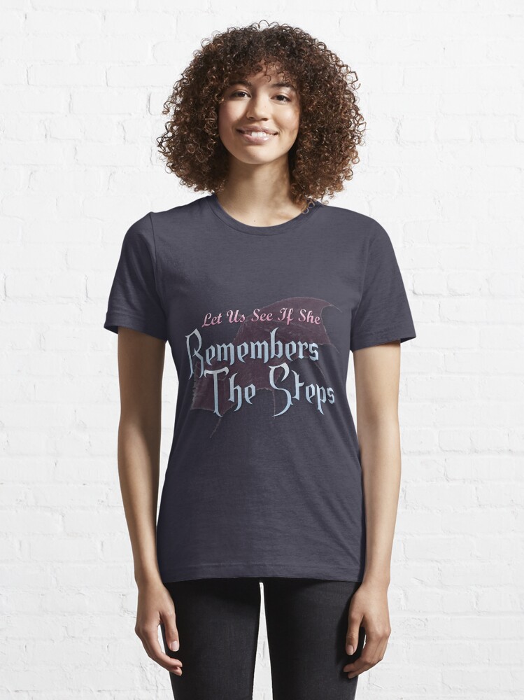 Alternate view of Let Us See If She Remembers The Steps Essential T-Shirt