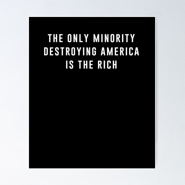 Item preview, The Only Minority Destroying America Is The Rich designed and sold by tdjeff02.