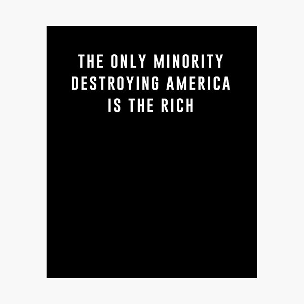 Item preview, The Only Minority Destroying America Is The Rich designed and sold by tdjeff02.