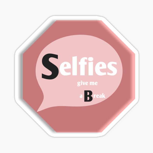 Item preview, selfies give me break designed and sold by vibeno1.