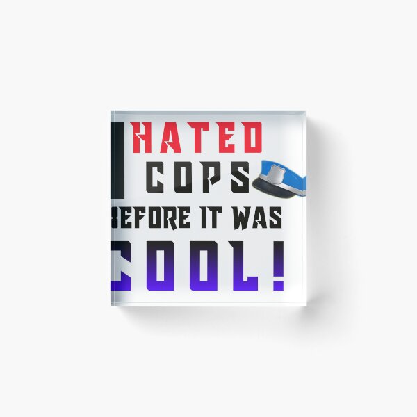 Item preview, I Hated Cops Funny Quote Saying designed and sold by SoCalStylez.