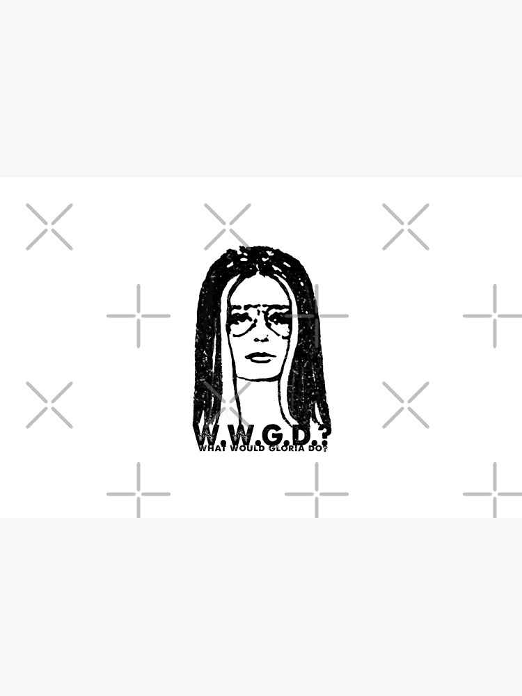 W.W.G.D.?: WHAT WOULD GLORIA DO? by AMANIMALZ