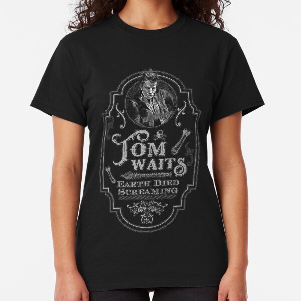 Tom Waits: Earth Died Screaming Tribute Classic T-Shirt