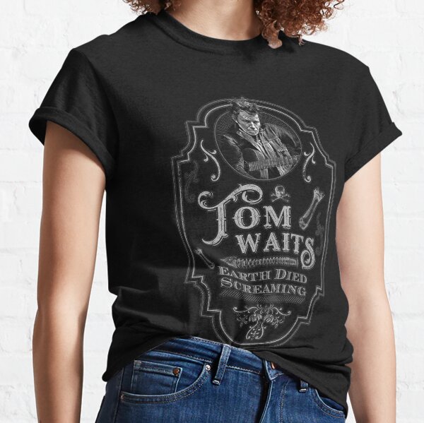 Tom Waits: Earth Died Screaming Tribute Classic T-Shirt