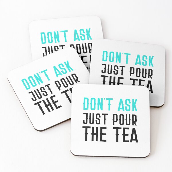 Item preview, Don't ask just pour the TEA in black designed and sold by jazzydevil.