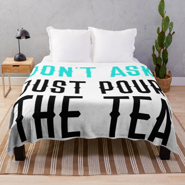 Item preview, Don't ask just pour the TEA in black designed and sold by jazzydevil.