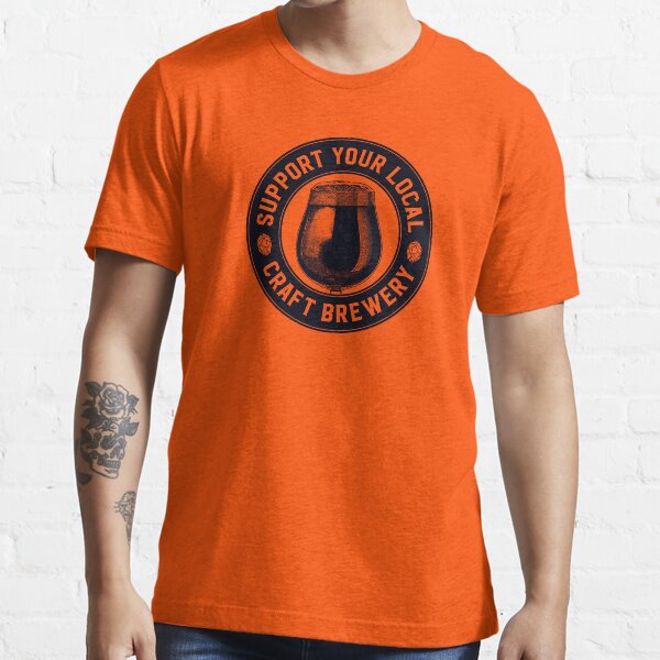SUPPORT YOUR LOCAL CRAFT BREWERY Essential T-Shirt