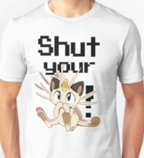Shut Your Meowth! Unisex T-Shirt
