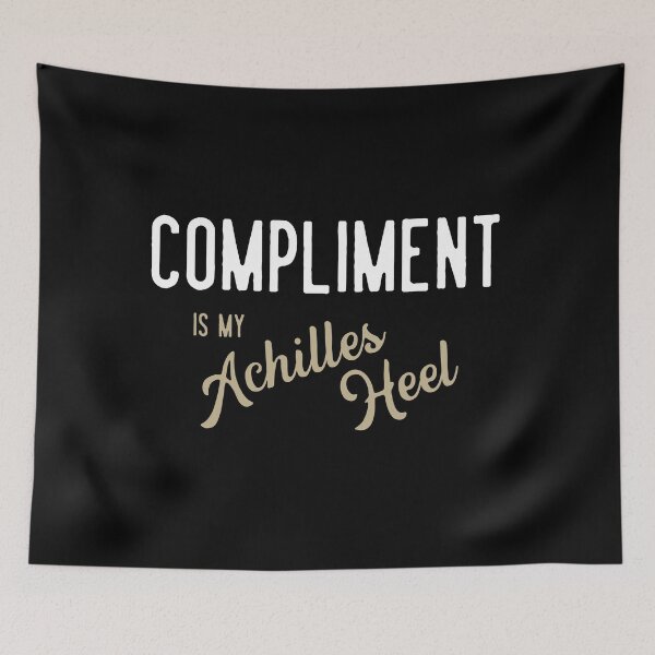 Item preview, Compliment is my Achilles Heel designed and sold by Syahrasi.