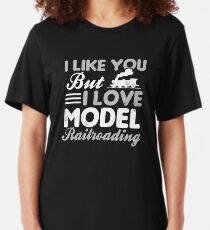 Model Railroad Shirt | I Like You Love Gift Slim Fit T-Shirt