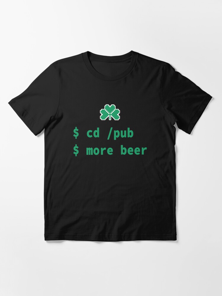 Thumbnail 3 of 7, Essential T-Shirt, cd pub more beer - Funny Irish Computer Geek & Nerd Design designed and sold by geeksta.