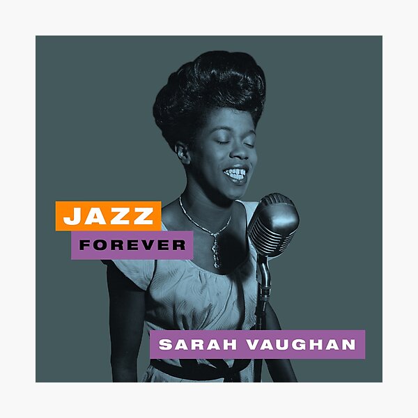 Jazz Forever - Sarah Vaughan Photographic Print
