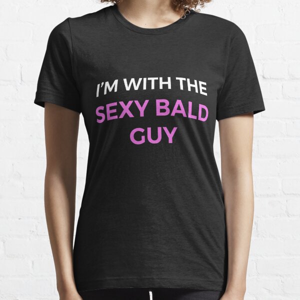 I'm With The Sexy Bald Guy Essential T-Shirt