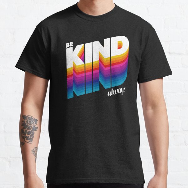 be kind Classic T-Shirt