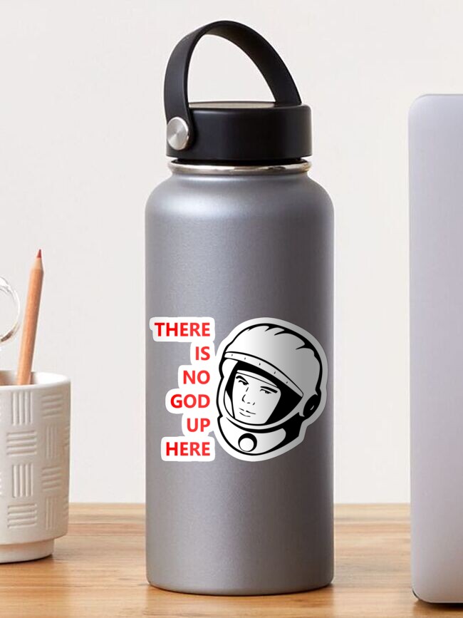 Yuri Gagarin There Is No God Up Here Sticker By Nerdkunst Redbubble Yuri Gagarin There Is No God Up Here Sticker By Nerdkunst Redbubble