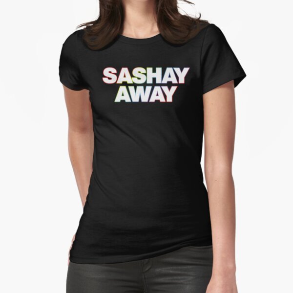 sashay away t shirt