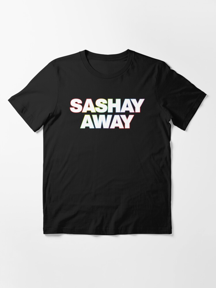 sashay away t shirt