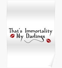 That's Immortality My Darlings Poster