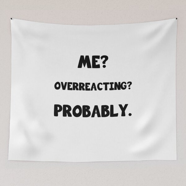 Item preview, I? Overreacting? Probably. Sayings design designed and sold by dm4design.