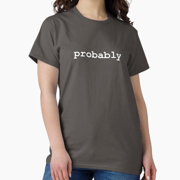 Item preview, When Nothing is Certain, There's Probably designed and sold by deadhorseprod.