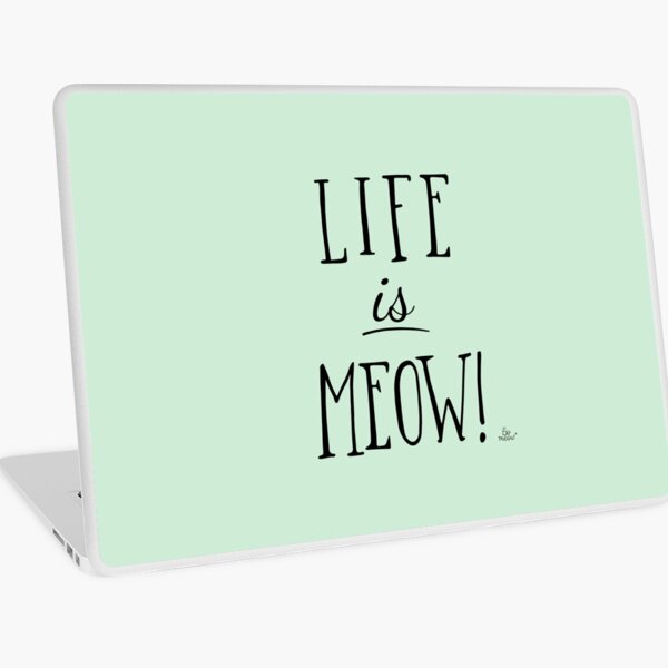 Life is Meow - une citation de chat qui met de bonne humeur Skin adhésive d'ordinateur