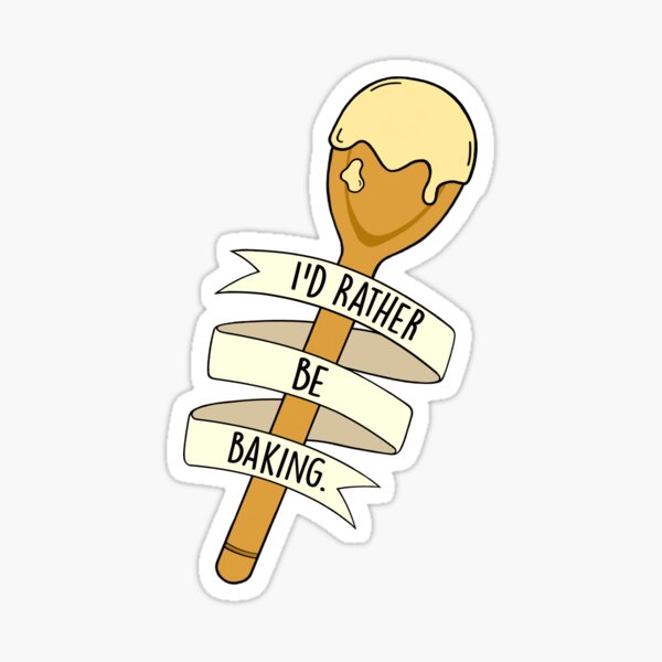 I'd Rather Be Baking Sticker