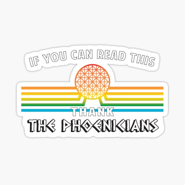 If you can read this, Thank the Phoenicians Sticker