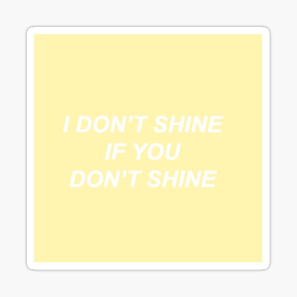I Don't Shine Sticker