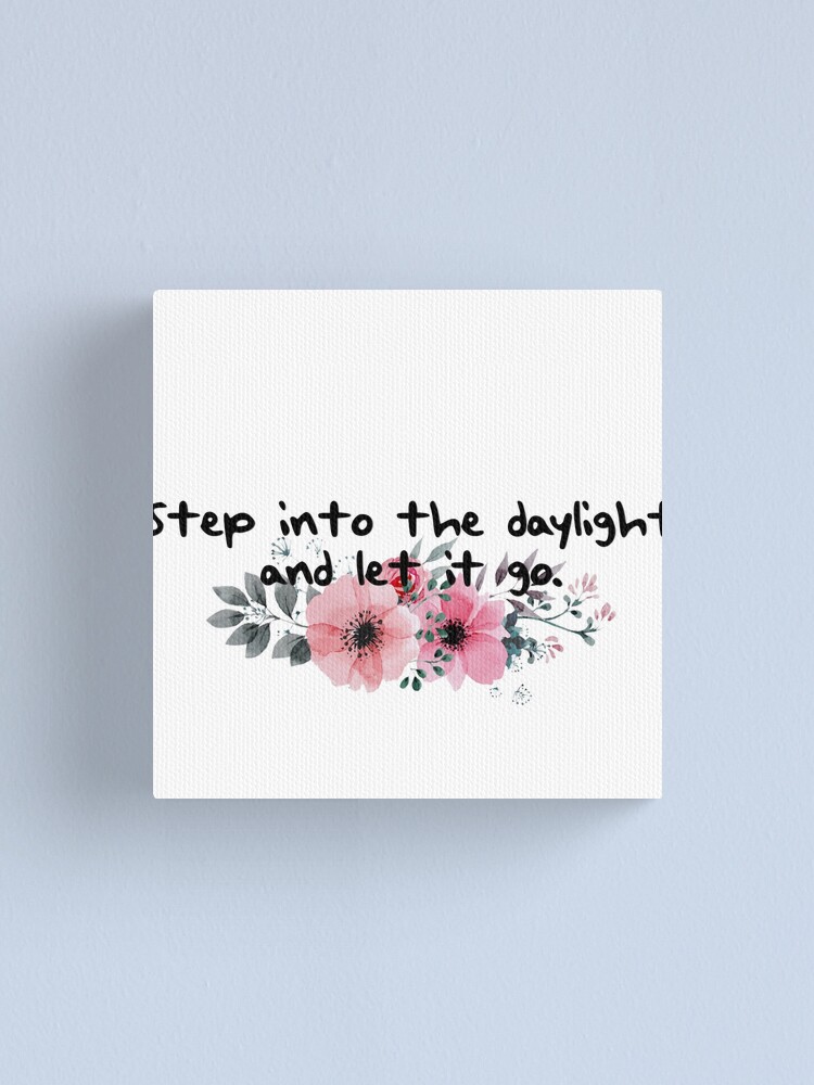""Step into the daylight and let it go" quote from Taylor Swift" Canvas