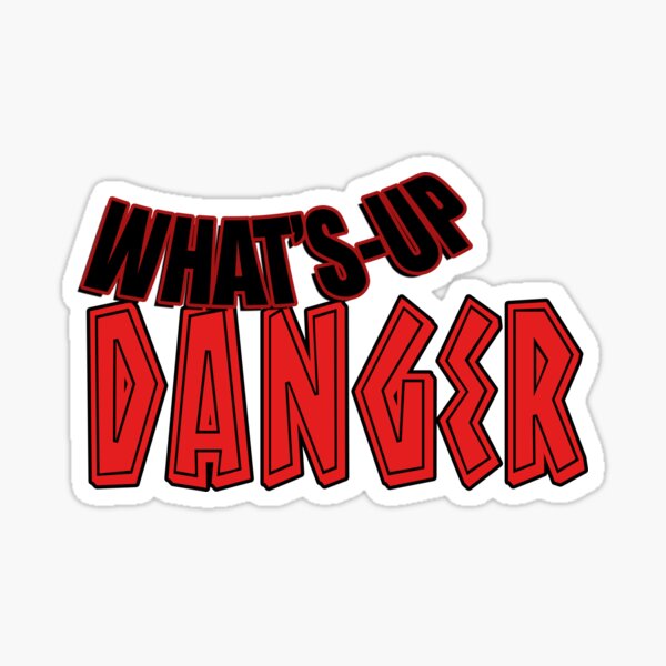 Whats Up Danger - Gift Ideas Sticker