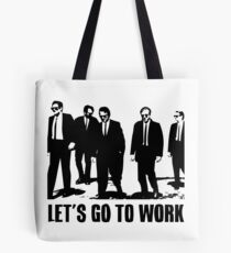 Gehen wir an die Arbeit Tote Bag