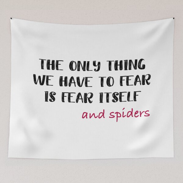 Item preview, The Only Thing We Have To Fear Is Fear Itself And Spiders Light Theme designed and sold by Bad-Llama.