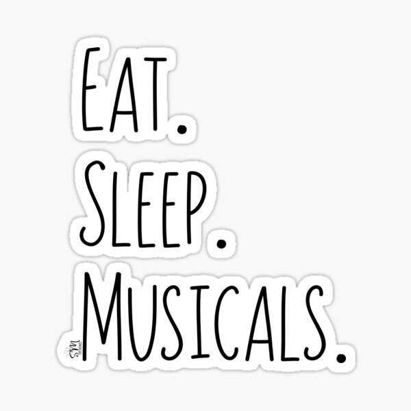 Eat. Sleep. Musicals. Sticker