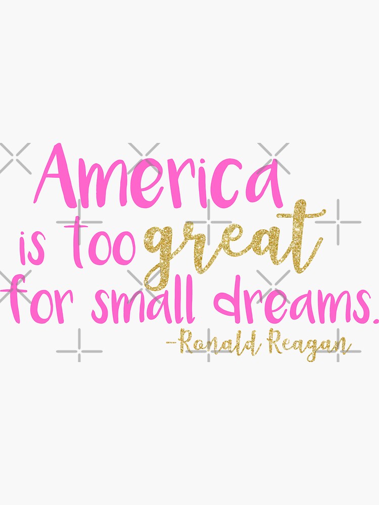 Reagan - America is too great for small dreams - pink glitter by PoliticalPitty