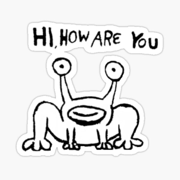 Hi, How Are You Sticker