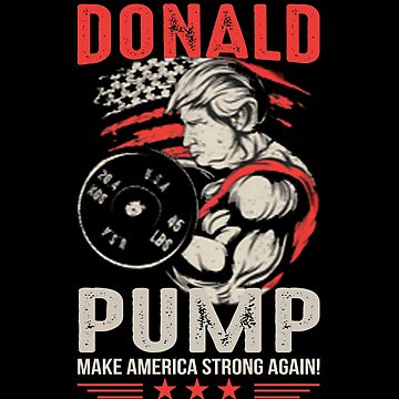 Donald Pump Make America Strong Again Weight Lifting Gym Tall T