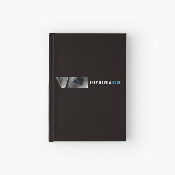 They Have A Soul Hardcover Journal