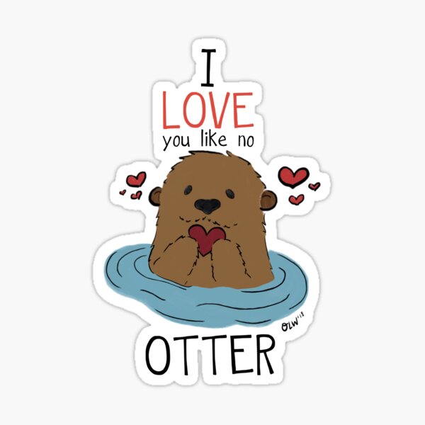 I love you like no Otter Sticker