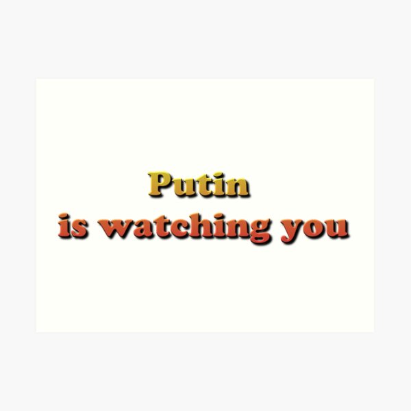 Putin is watching you Art Print