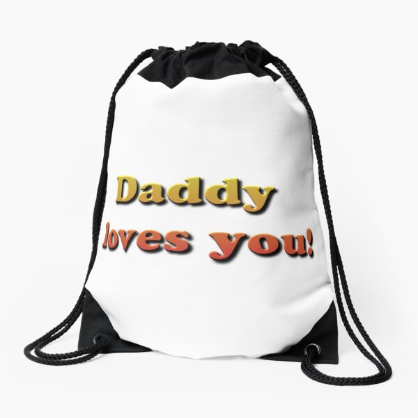 Daddy Loves You! Drawstring Bag